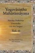 The Yogav&#257,si&#7779,&#7789,ha Mah&#257,r&#257,m&#257,ya&#7751,a, Vol. 11: Nirv&#257,&#7751,a Prakara&#7751,a (Uttar&#257,rdha, 111-164)