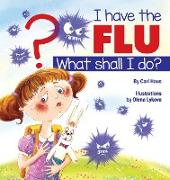 I Have the Flu What Shall I Do?