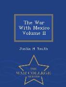 The War with Mexico Volume II - War College Series