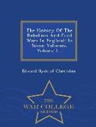 The History of the Rebellion and Civil Wars in England: In Seven Volumes, Volume 1... - War College Series