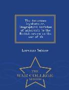 The American Loyalists, Or, Biographical Sketches of Adherents to the British Crown in the War of Th - War College Series