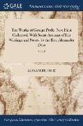 The Works of George Peele: Now First Collected, with Some Account of His Writings and Notes: By the REV. Alexander Dyce, Vol. I