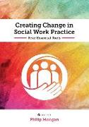 Creating Change in Social Work Practice: Four Essential Tools