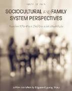 Sociocultural and Family System Perspectives: Families Who Have Children with Disabilities