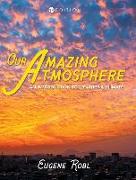 Our Amazing Atmosphere: An Introduction to Weather and Climate