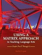 Using a Matrix Approach to Teaching Language Arts: Grades Pre-K Through 6