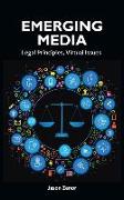 Emerging Media: Legal Principles, Virtual Issues