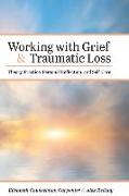 Working with Grief and Traumatic Loss: Theory, Practice, Personal Reflection, and Self-Care