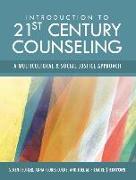 Introduction to 21st Century Counseling: A Multicultural and Social Justice Approach