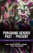 Punishing Gender Past and Present: Examining the Criminal Justice System across Gendered Experiences