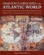 Changing Landscapes in the Atlantic World: Cultures, Societies, Exchanges, and Conflict from 1492 to 1877
