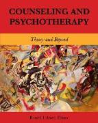 Counseling and Psychotherapy: Theory and Beyond