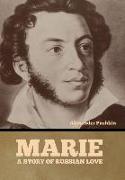 Marie: A Story of Russian Love