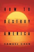 How to Destroy America