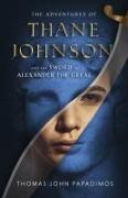 The Adventures of Thane Johnson and the Sword of Alexander the Great: Volume 1