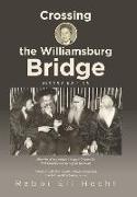 Crossing the Williamsburg Bridge, Second Edition: Memories of an American Youngster Growing up with Chassidic Survivors of the Holocaust. Enhanced wit