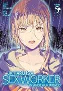 JK Haru is a Sex Worker in Another World (Manga) Vol. 5
