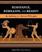 Resistance, Rebellion, and Reason: An Anthology of Ancient Philosophy