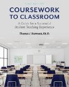 Coursework to Classroom: A Guide for a Successful Student Teaching Experience