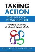 Taking Action: Creating Social Change through Strength, Solidarity, Strategy, and Sustainability (Trade)