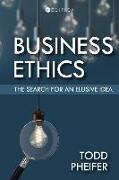 Business Ethics: The Search for an Elusive Idea