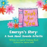 Just for You: Emersyn's Story: A Book about Juvenile Arthritis