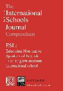 The International Schools Journal Compendium: ESL: Educating Non-native Speakers of English in an English-medium International School: v.1