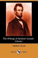 The Writings of Abraham Lincoln, Volume 1