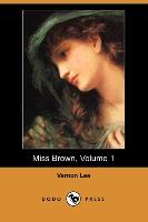 Miss Brown, Volume 1 (Dodo Press)