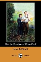 The Re-Creation of Brian Kent (Dodo Press)