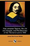 Abel Janszoon Tasman: His Life and Voyages, and the Discovery of Van Diemen's Land in 1642