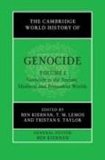 The Cambridge World History of Genocide: Volume 1, Genocide in the Ancient, Medieval and Premodern Worlds