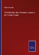The Path which led a Protestant Lawyer to the Catholic Church