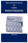 THE COMPLETE GUIDE TO USING PHENTERMINE