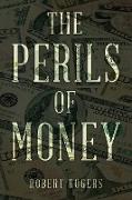 THE PERILS OF MONEY