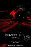 The Complete Guide to the OM System OM-1 (B&W Edition)