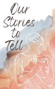 Our Stories to Tell