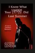 I Know What Your Vampire Did Last Summer