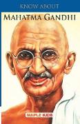 Know About Mahatma Gandhi