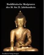 Buddhistische Skulpturen des 18. bis 21. Jahrhunderts