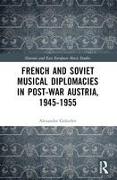 French and Soviet Musical Diplomacies in Post-War Austria, 1945-1955