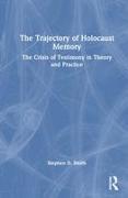 The Trajectory of Holocaust Memory