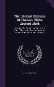The Literary Remains Of The Late Willis Gaylord Clark: Including The Ollapodiana Papers, The Spirit Of Life, And A Selection From His Various Prose An