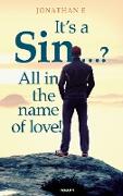 It¿s a Sin ¿? All in the name of love!