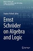 Ernst Schro¿der on Algebra and Logic