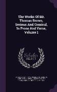The Works Of Mr. Thomas Brown, Serious And Comical, In Prose And Verse, Volume 1