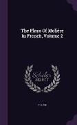 The Plays Of Molière In French, Volume 2