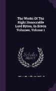 The Works Of The Right Honourable Lord Byron, In Seven Volumes, Volume 1