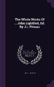 The Whole Works Of ... John Lightfoot, Ed. By J.r. Pitman