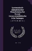 Systematisch-alphabetischer Hauptkatalog Der Konigl. Universitatsbibliothek Zu Tubingen: (von R. Roth, Oberbibliothekar)